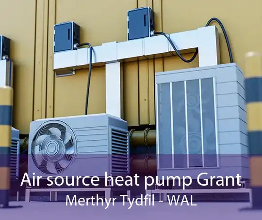 Air source heat pump Grant Merthyr Tydfil - WAL