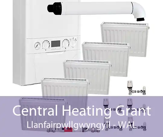 Central Heating Grant Llanfairpwllgwyngyll - WAL