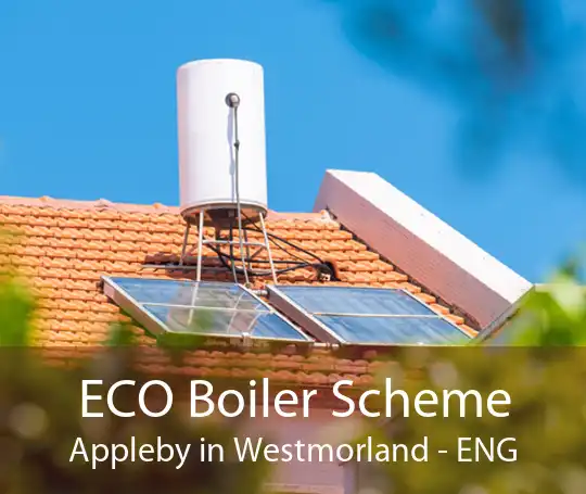 ECO Boiler Scheme Appleby in Westmorland - ENG