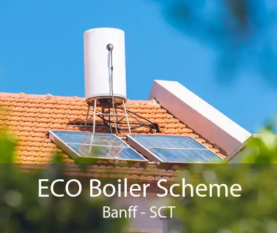 ECO Boiler Scheme Banff - SCT