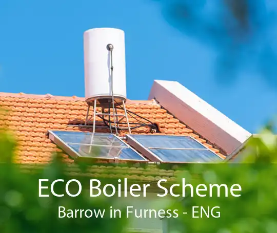 ECO Boiler Scheme Barrow in Furness - ENG