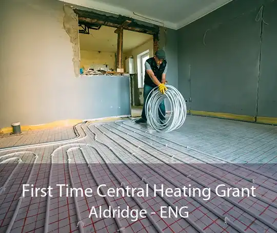 First Time Central Heating Grant Aldridge - ENG