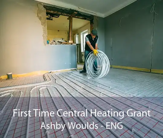 First Time Central Heating Grant Ashby Woulds - ENG