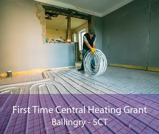 First Time Central Heating Grant Ballingry - SCT