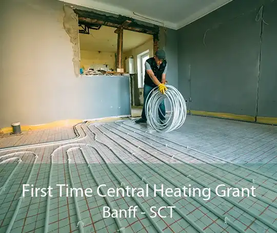 First Time Central Heating Grant Banff - SCT