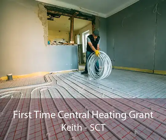 First Time Central Heating Grant Keith - SCT