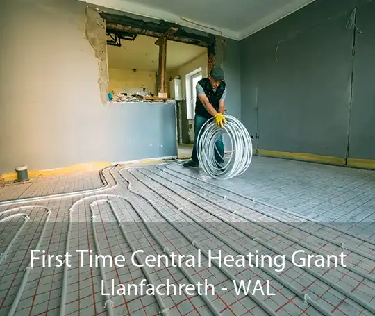 First Time Central Heating Grant Llanfachreth - WAL