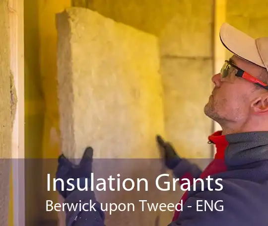 Insulation Grants Berwick upon Tweed - ENG